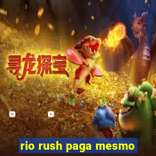 rio rush paga mesmo